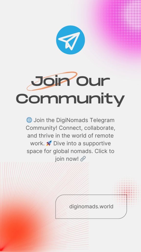 Join the DigiNomads.world Telegram Community! Connect, collaborate and thrive in the world of remote work. Dive into a supportive space for global nomads. Click to join now!